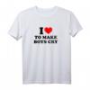 I Love to Make Boys Cry - Lustiges Rotes Herz Liebe T-Shirt für Teenager, Partys & Geburtstage