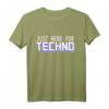 Just Here For Techno - Lustiges Techno Musik Festival Geschenk T-Shirt für Freunde & Fans elektronischer Musik