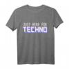 Just Here For Techno - Lustiges Techno Musik Festival Geschenk T-Shirt für Freunde & Fans elektronischer Musik