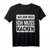 Aus dem weg ich muss kacken Bier Alkohol Wein Party Spruch T-Shirt – Lustiges Geburtstagsgeschenk für Männer, Freunde & Kollegen mit Humor