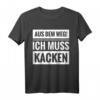 Aus dem weg ich muss kacken Bier Alkohol Wein Party Spruch T-Shirt – Lustiges Geburtstagsgeschenk für Männer, Freunde & Kollegen mit Humor