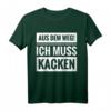 Aus dem weg ich muss kacken Bier Alkohol Wein Party Spruch T-Shirt – Lustiges Geburtstagsgeschenk für Männer, Freunde & Kollegen mit Humor