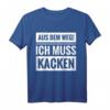 Aus dem weg ich muss kacken Bier Alkohol Wein Party Spruch T-Shirt – Lustiges Geburtstagsgeschenk für Männer, Freunde & Kollegen mit Humor