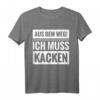Aus dem weg ich muss kacken Bier Alkohol Wein Party Spruch T-Shirt – Lustiges Geburtstagsgeschenk für Männer, Freunde & Kollegen mit Humor