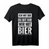 Wir mit Bier Party Spruch T-Shirt – Lustiges Geschenk für Bierliebhaber, Geburtstagsfeier, Junggesellenabschied & Alkohol Motto Party